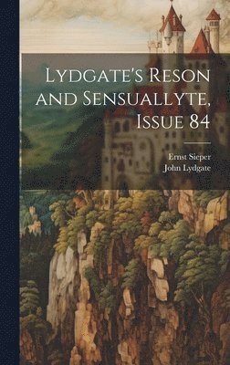 John Lydgate, Ernst Sieper - Lydgate's Reson and Sensuallyte, Issue 84, Inbunden