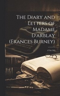 bokomslag The Diary and Letters of Madame D'arblay (Frances Burney)
