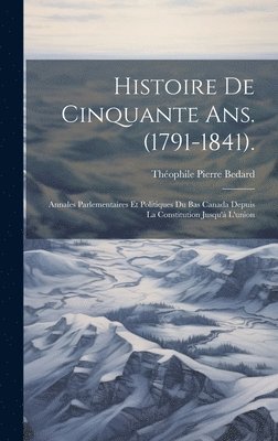 Histoire De Cinquante Ans. (1791-1841). 1