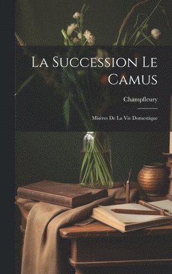 Champfleury - Succession Le Camus, Inbunden