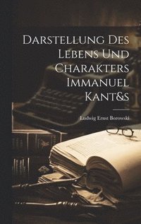 bokomslag Darstellung Des Lebens Und Charakters Immanuel Kant&s