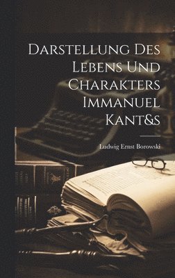 Darstellung Des Lebens Und Charakters Immanuel Kant&s 1