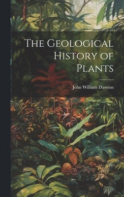 The Geological History of Plants 1