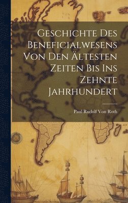 bokomslag Geschichte Des Beneficialwesens Von Den Ältesten Zeiten Bis Ins Zehnte Jahrhundert