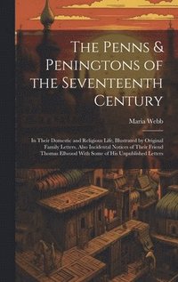 bokomslag The Penns & Peningtons of the Seventeenth Century
