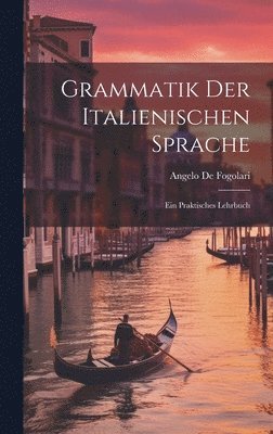 Grammatik der Italienischen Sprache 1