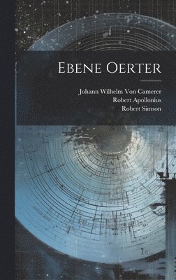 Robert Simson, Johann Wilhelm Von Camerer, Robert Apollonius - Ebene Oerter, Inbunden