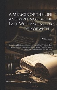 bokomslag A Memoir of the Life and Writings of the Late William Taylor of Norwich ...