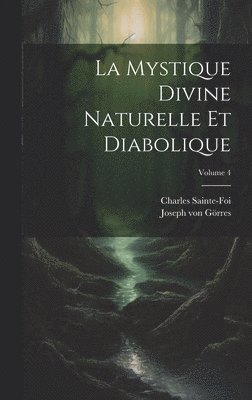 Mystique Divine Naturelle Et Diabolique; Volume 4