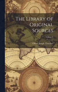 bokomslag The Library of Original Sources; Volume 1