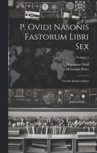 bokomslag P. Ovidi Nasonis Fastorum Libri Sex