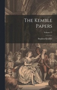 bokomslag The Kemble Papers; Volume 17