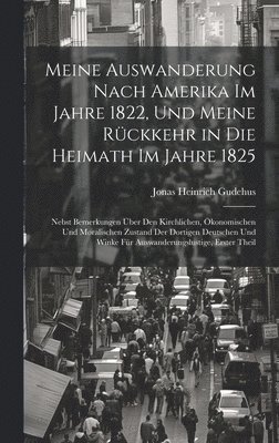 bokomslag Meine Auswanderung Nach Amerika Im Jahre 1822, Und Meine Rckkehr in Die Heimath Im Jahre 1825