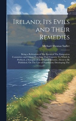 Ireland; Its Evils and Their Remedies 1