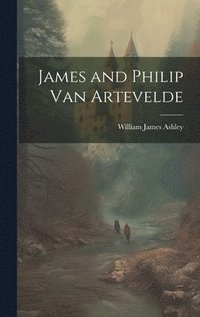 bokomslag James and Philip Van Artevelde