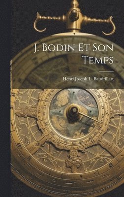 bokomslag J. Bodin Et Son Temps