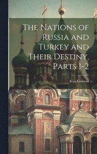 bokomslag The Nations of Russia and Turkey and Their Destiny, Parts 1-2