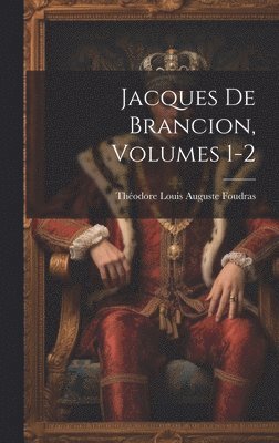 Jacques De Brancion, Volumes 1-2 1