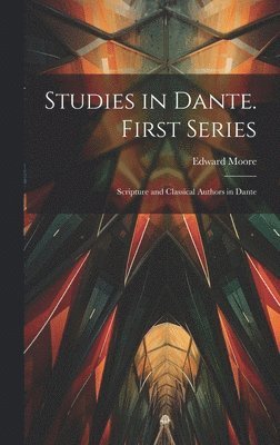 Edward Moore - Studies in Dante. First Series, Inbunden