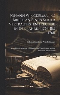 bokomslag Johann Winckelmanns Briefe an Einen Seiner Vertrautesten Freunde in Den Jahren 1756. Bis 1768