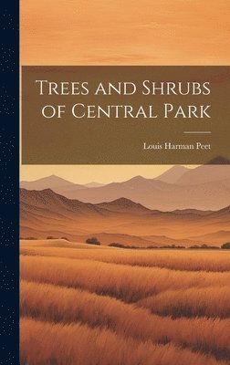 bokomslag Trees and Shrubs of Central Park