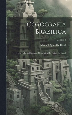 Corografia Brazilica 1