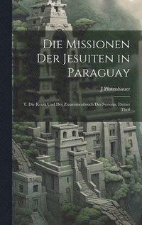 bokomslag Die Missionen Der Jesuiten in Paraguay