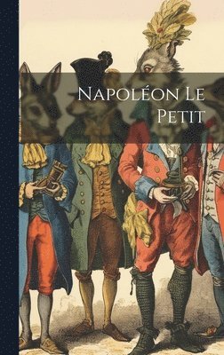 Anonymous - Napoléon Le Petit, Inbunden