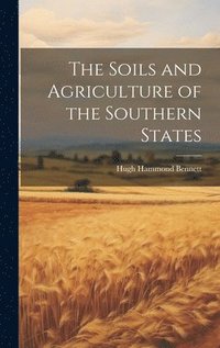 bokomslag The Soils and Agriculture of the Southern States
