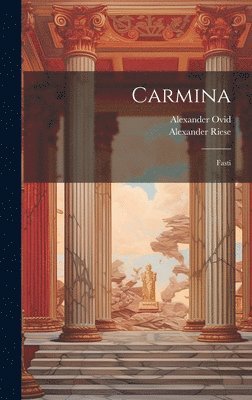 Alexander Riese, Alexander Ovid - Carmina, Inbunden