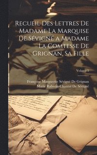 bokomslag Recueil Des Lettres De Madame La Marquise De Svign a Madame La Comtesse De Grignan, Sa Fille; Volume 5