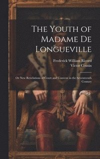 bokomslag The Youth of Madame De Longueville