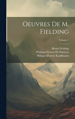 Henry Fielding, Sarah Fielding, Philippe-Florent de Puisieux, Philippe-Florent De Puisieux - Oeuvres De M. Fielding; Volume 7, Inbunden
