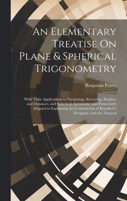 bokomslag Elementary Treatise On Plane & Spherical Trigonometry