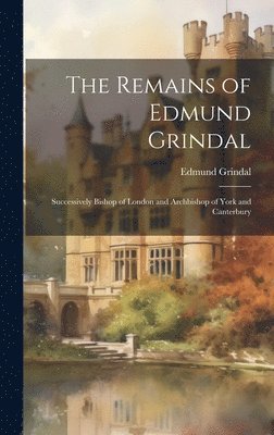 The Remains of Edmund Grindal 1