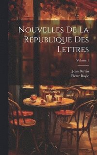 bokomslag Nouvelles De La Rpublique Des Lettres; Volume 1