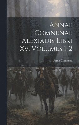 Anna Comnena - Annae Comnenae Alexiadis Libri Xv, Volumes 1-2, Inbunden