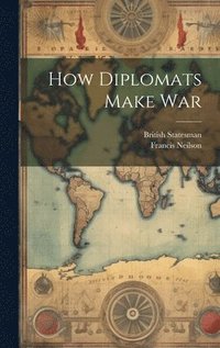 bokomslag How Diplomats Make War