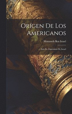 Orígen De Los Americanos, Inbunden