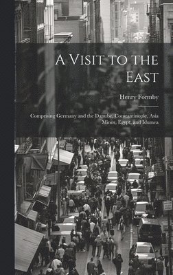 Henry Formby - Visit to the East, Inbunden