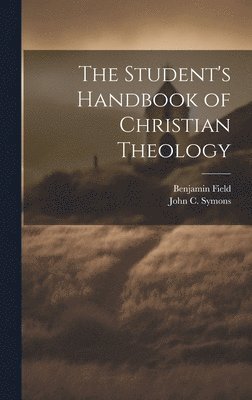 The Student's Handbook of Christian Theology 1