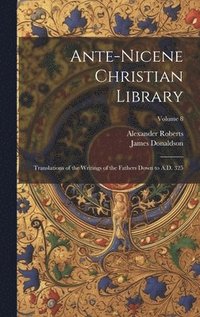 bokomslag Ante-Nicene Christian Library