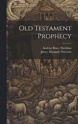 Andrew Bruce Davidson, James Alexander Paterson - Old Testament Prophecy, Inbunden