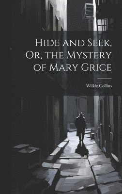 Hide and Seek, Or, the Mystery of Mary Grice 1