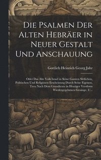bokomslag Die Psalmen Der Alten Hebrer in Neuer Gestalt Und Anschauung