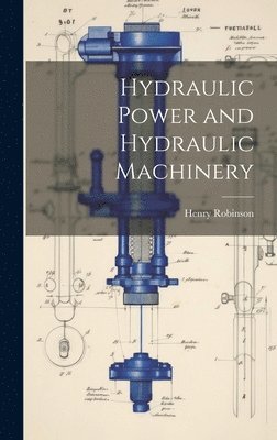 bokomslag Hydraulic Power and Hydraulic Machinery