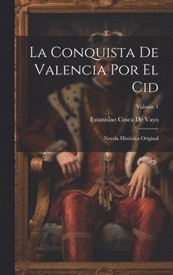 La Conquista De Valencia Por El Cid 1