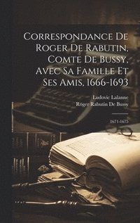 bokomslag Correspondance De Roger De Rabutin, Comte De Bussy, Avec Sa Famille Et Ses Amis, 1666-1693
