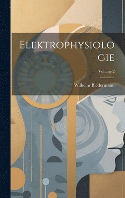 bokomslag Elektrophysiologie; Volume 2