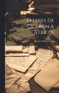 bokomslag Lettres De Ciceron  Atticus